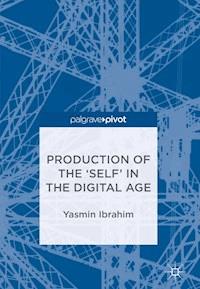 Production of the 'Self' in the Digital Age - Yasmin Ibrahim - ebook