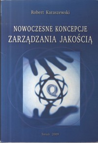 Nowoczesne koncepcje zarządzania jakością - Robert Karaszewski - ebook