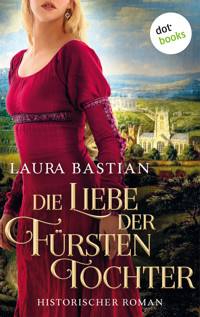 Die Liebe der Fürstentochter - Laura Bastian - ebook