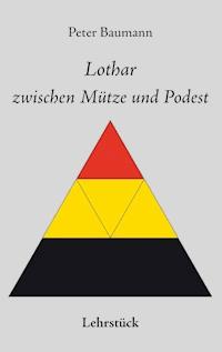 Lothar zwischen Mütze und Podest - Peter Baumann - ebook