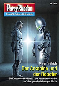 Perry Rhodan 3030: Der Arkonide und der Roboter - Oliver Fröhlich - ebook