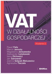 VAT w działalności gospodarczej - Felis Paweł, Jamroży Marcin, Janiszewska Magdalena, Łożykowski Aleksander, Olchowicz Irena, - książka