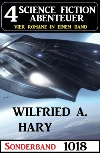 4 Science Fiction Abenteuer Sonderband 1018 - wilfried a hary - ebook