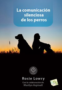La comunicación silenciosa de los perros - Rosie Lowry - ebook