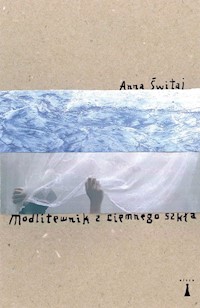 Modlitewnik z ciemnego szkła - Świtaj Anna - książka