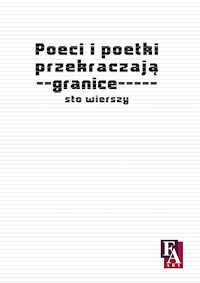 Poeci i poetki przekraczają granice - sto wierszy - Konrad C. Kęder, Eliza Kącka i Tomasz Gerszberg (redaktorzy) - ebook