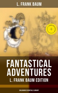 Fantastical Adventures – L. Frank Baum Edition (Childhood Essentials Library) - L. Frank Baum - ebook