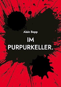 Im Purpurkeller. - Alain Bopp - ebook
