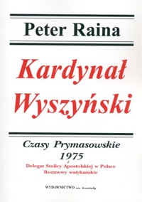 Kardynał Wyszyński Tom 14 Czasy Prymasowskie1975 - Raina Peter - książka