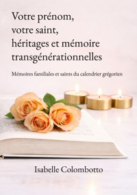 Votre prénom, votre saint, héritages et mémoires transgénérationnelles - Isabelle Colombotto - ebook