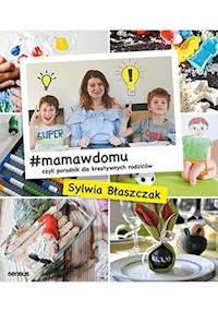 #mamawdomu czyli poradnik dla kreatywnych rodziców - Błaszczak Sylwia - książka