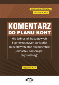 Komentarz do planu kont dla jednostek budżetowych i samorządowych zakładów budżetowych oraz dla budż - Maria Augustowska, Wojciech Rup - książka