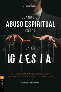 Cuando el abuso espiritual entra en la iglesia - Chuck DeGroat - ebook