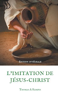 L'imitation de Jésus-Christ (Guide spirituel pour le quotidien du chrétien ordinaire) - Thomas A. Kempis - ebook