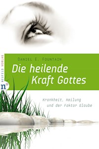 Die heilende Kraft Gottes - Daniel E Fountain - ebook