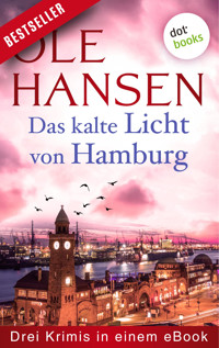 Das kalte Licht von Hamburg: Drei Krimis in einem eBook - Ole Hansen - ebook