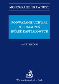 Podważanie uchwał zgromadzeń spółek kapitałowych - Andrzej Koch - książka