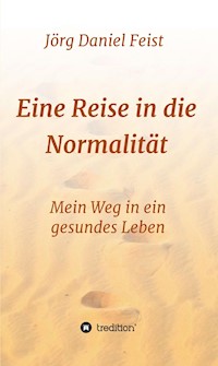 Eine Reise in die Normalität - Jörg Daniel Feist - ebook