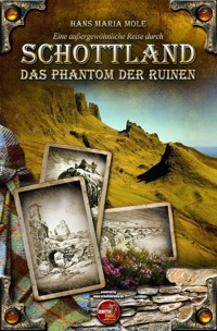 Eine außergewöhnliche Reise durch Schottland - Das Phantom der Ruinen - Hans Maria Mole - ebook