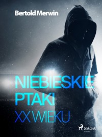 Niebieskie ptaki XX wieku - Bertold Merwin - ebook + audiobook