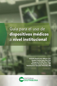 Guía para el uso de dispositivos médicos a nivel institucional - Graciela Astrid León-Alfonso - ebook