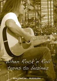 When Rock'n Roll turns to buzinez - Frank Wolfraum - ebook