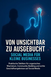 Von unsichtbar zu ausgebucht: Social Media für kleine Businesses - Jana Werner - ebook