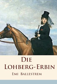 Die Lohberg-Erbin - Emi Ballestrem - ebook
