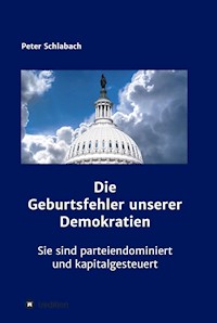 Die Geburtsfehler unserer Demokratien - Peter Schlabach - ebook