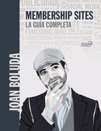 Membership sites. La guía completa - Joan Boluda Llongueras - ebook