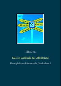 Das ist wirklich das Allerletzte! - Elfi Sinn - ebook