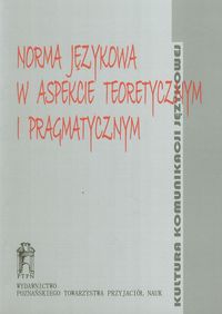 Norma językowa w aspekcie teoretycznym i pragmatycznym -  - książka