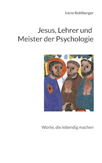 Jesus, Lehrer und Meister der Psychologie - Irene Kohlberger - ebook