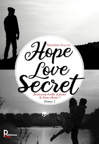 Hope, Love, Secret - Tome 2 - Mathilde Foucré - ebook