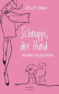 Schnuppi, der Hund - Astrid M. Helmers - ebook