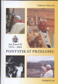 Pontyfikat przełomu Jan Paweł II 1978 - 2005 - Skoczek Tadeusz - książka