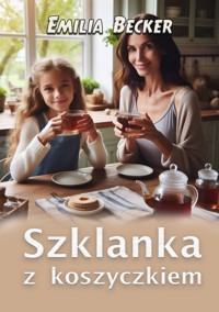 Szklanka z koszyczkiem - Emilia Becker - ebook + książka