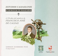 Estudios Caldacianos Ciencia y nación - Germán Guerrero Pino - ebook