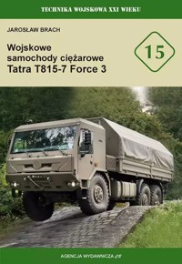 Wojskowe samochody ciężarowe Tatra T815-7 Force 3 - Jarosław Brach - książka