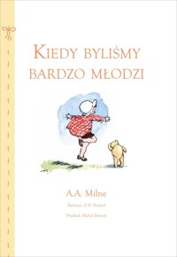 Kiedy byliśmy bardzo młodzi - Alan Alexander Milne, E.H. Shepard (ilustr.) - książka