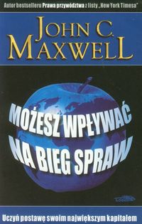 Możesz wpływać na bieg spraw - Maxwell John C. - książka