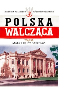 Polska Walcząca Tom 33 Mały i duży sabotaż - Morzycki-Markowski Mikołaj - książka