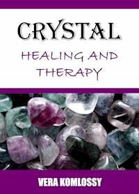 Crystal Healing and Therapy - Vera Komlossy - ebook