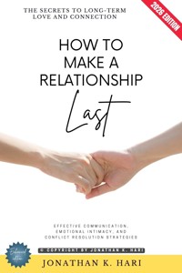 How to Make a Relationship Last: - Jonathan K. Hari - ebook