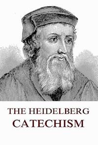 The Heidelberg Catechism - Zacharias Ursinus - ebook