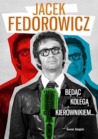 Będąc Kolegą Kierownikiem... - Jacek Fedorowicz - książka
