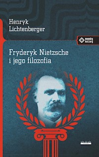 Fryderyk Nietzsche i jego filozofia - Lichtenberger Henryk - książka