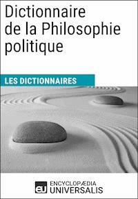 Dictionnaire de la Philosophie politique - Encyclopaedia Universalis - ebook
