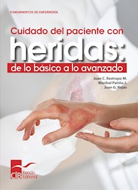 Cuidado del paciente con heridas: de lo básico a lo avanzado - Juan C. Restrepo M - ebook