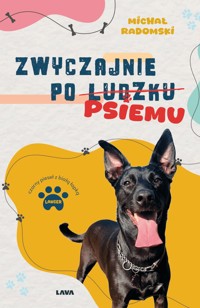 Zwyczajnie po ludzku, psiemu - Radomski Michał - ebook